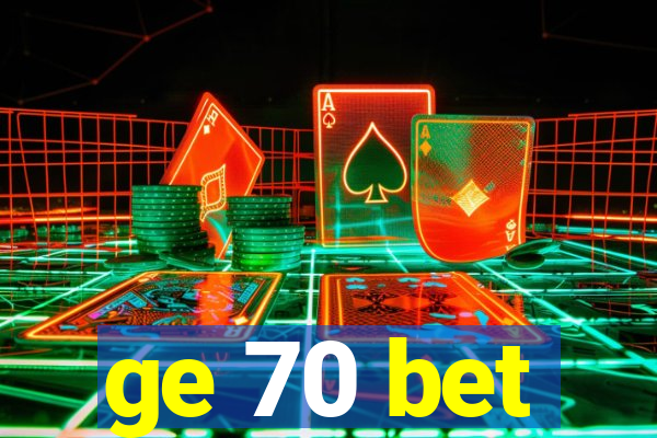 ge 70 bet